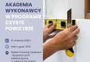 „Akademia Wykonawcy” w ramach programu Czyste Powietrze „Akademia Wykonawcy” w ramach programu Czyste Powietrze